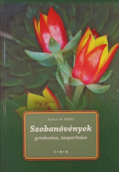 Arthur Miller - Szobanvnyek gondozsa, szaportsa