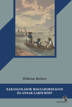 Wilhelm Richter - Barangol�sok Magyarorsz�gon �s annak lak�i k�zt