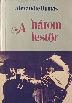 Alexandre Dumas - A három testőr