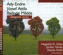 Ady Endre - Jzsef Attila - Radnti Mikls - Hegeds D. Gza - Jordn Tams - Kaszs Attila - Ady Endre - Jzsef Attila - Radnti Mikls vlogatott versei - Hangosknyv (3CD)