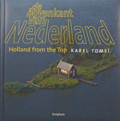 De bovenkant van Nederland - Holland from the Top