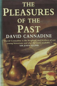 David Cannadine - The Pleasures of the Past
