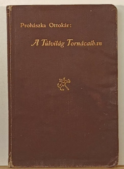 Prohászka Ottokár - A Túlvilág Tornácaiban