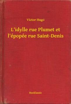 Victor Hugo - Hugo Victor - L idylle rue Plumet et l pope rue Saint-Denis