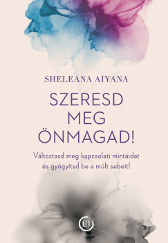 Sheleana Aiyana - Szeresd meg �nmagad!