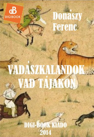 Don�szy Ferenc - Vad�szkalandok vad t�jakon