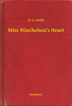 H. G. Wells - Miss Winchelsea's Heart