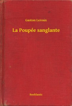 Leroux Gaston - Gaston Leroux - La Poupe sanglante