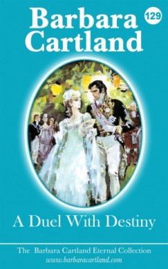 Barbara Cartland - A Duel With Destiny