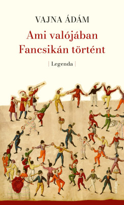 Ami val�j�ban Fancsik�n t�rt�nt