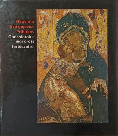 Vlagyimir Szergejevics Pribitkov - Gondolatok a rgi orosz festszetrl