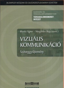 Blask gnes   (Szerk.) - Margithzi Beja   (Szerk.) - Vizulis kommunikci - Szveggyjtemny