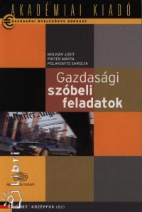 Dr. Molnr Judit - Pintr Mrta - Polakovits Sarolta - GAZDASGI SZBELI FELADATOK - NMET KZPFOK