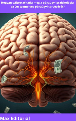 Hogyan v�ltoztathatja meg a p�nz�gyi pszichol�gia az �n szem�lyes p�nz�gyi tervez�s�t?