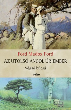 Ford Maddox Ford - Az utolsó angol úriember