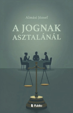 Alm�si J�zsef - A jognak asztal�n�l