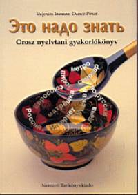 Dancz Pter - Vujovits Inessza - Eto nado znaty - orosz nyelvtani gyakorlknyv