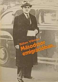 Bhm Vilmos - Msodszor emigrciban