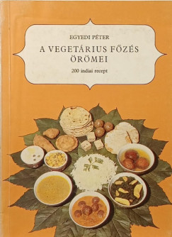 Egyedi Péter - A vegetáriánus főzés örömei