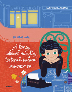 Janikovszky Éva - A lány, akivel mindig történik valami