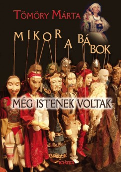 Tmry Mrta - Mikor a bbok mg istenek voltak