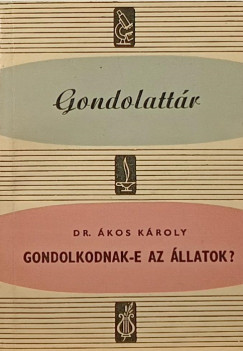 kos Kroly - Gondolkodnak-e az llatok?