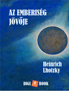 Heinrich Lhotzky - Az emberisg jvje