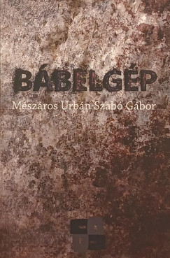 Mészáros Szabó Urbán Gábor - Bábelgép