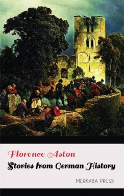 Florence Aston - Stories from German History