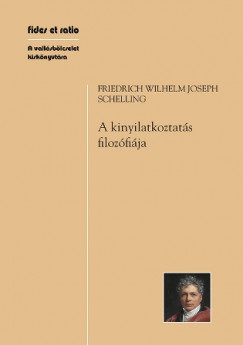 Friedrich Wilhelm Joseph Schelling - A kinyilatkoztatás filozófiája