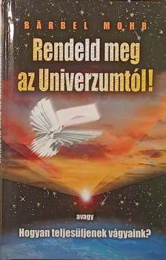 B�rbel Mohr - Rendeld meg az Univerzumt�l