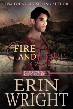 Erin Wright - Fire and Love - A Fireman Western Romance Novel
