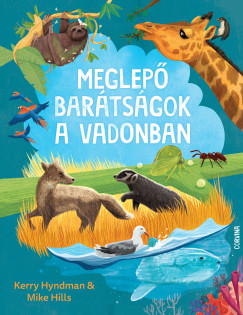 Mike Hills - Kerry Hyndman - Meglepő barátságok a vadonban