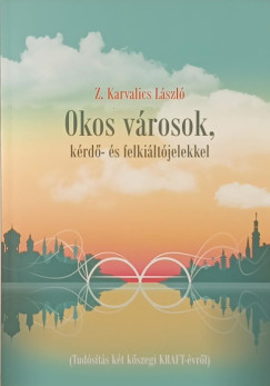 Z. Karvalics L�szl� - Okos v�rosok, k�rd�- �s felki�lt�jelekkel