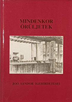 Joó Sándor - Mindenkor örüljetek!