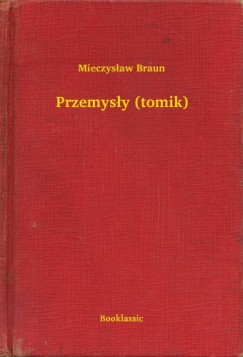 Mieczys�aw Braun - Przemys�y (tomik)