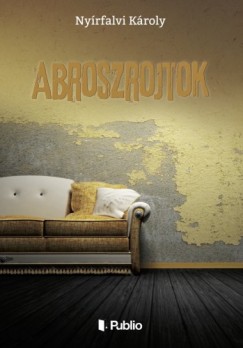 Ny�rfalvi K�roly - Abroszrojtok - novell�k