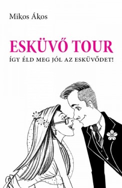 Mikos kos - Eskv Tour - gy ld meg jl az eskvdet!