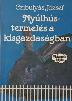 Czibuly�s J�zsef - Ny�lh�stermel�s a kisgazdas�gban