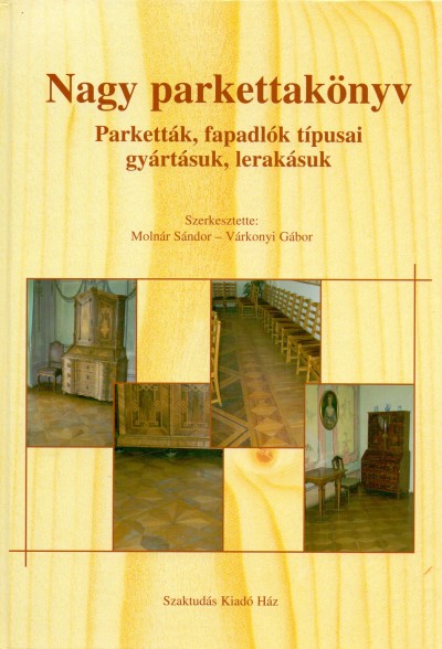 Molnár Sándor  (Szerk.) - Várkonyi Gábor  (Szerk.) - Nagy parkettakönyv