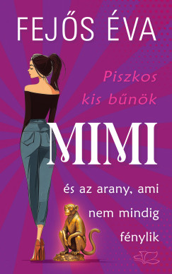 Fej�s �va - Piszkos kis b�n�k-sorozat 2. - Mimi �s az arany, ami nem mindig f�nylik