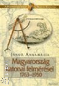 Jank Annamria - Magyarorszg katonai felmrsei, 1763-1950 -  CD mellklettel