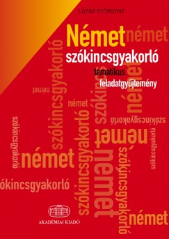 L�z�r Gy�rgyn� - N�met sz�kincsgyakorl� tematikus feladatgy�jtem�ny