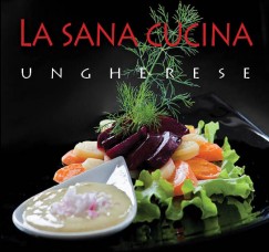 Kolozsvri Ildik - La sana cucina ungherese