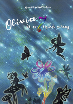 Komlsi Katalin - Olvia s a 7 szn virg