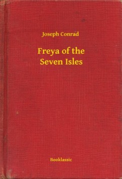 Joseph Conrad - Freya of the Seven Isles