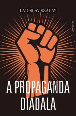 Ladislav Szalay - A propaganda diadala