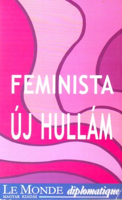 Morva Judit (Szerk.) - Posváncz Etelka (Szerk.) - Feminista új hullám