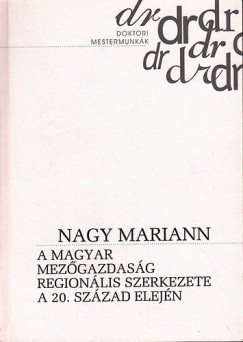 Nagy Mariann - A magyar mezgazdasg regionlis szerkezete a 20. szzad elejn
