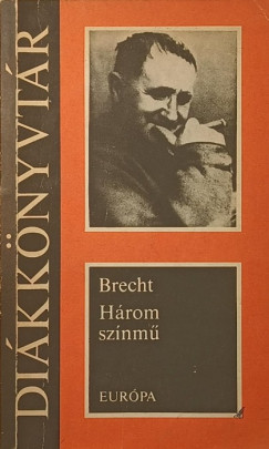Bertolt Brecht - Három színmű